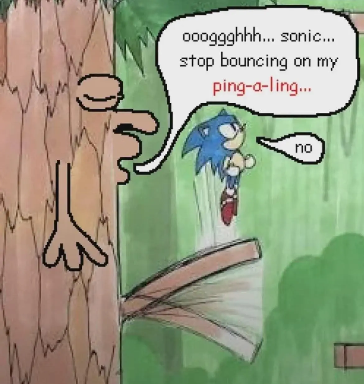 a tree saying “oooggghhh... sonic... stop bouncing on my ping-a-ling...” with sonic bouncing on a tree branch and saying “no”