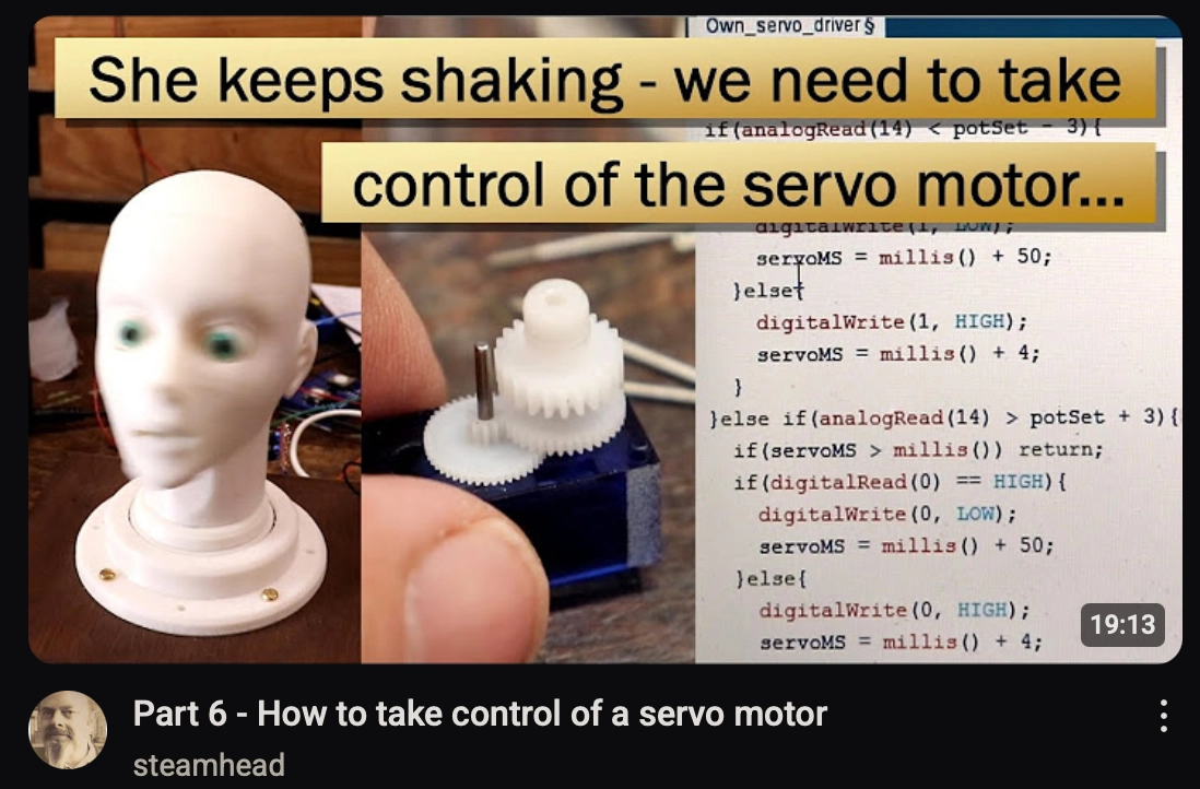 a youtube thumbnail a blurry figurine head is on the left with code on the right
text reads, "She keeps shaking - we need to take control of the servo motor..."

video title, "part 6 - how to take control of a servo motor"
creator, "steamhead"