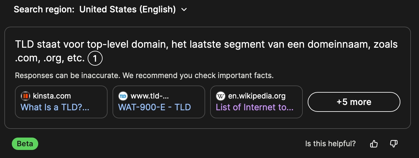 One of those ai generated search summaries
Search region is 'United States (English)'
The results are in dutch (i think) and say 'TLD staat voor top-level domain, het laatste segment van een domeinnaam, zoals .com, .org, etc.'

under the box a beta tag can be seen in a green bubble, other text is irrelevant...